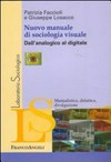 Nuovo manuale di sociologia visuale : dall'analogico al digitale /