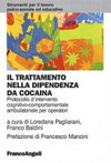 Il trattamento nella dipendenza da cocaina : protocollo d'intervento cognitivo-comportamentale ambulatoriale per operatori /