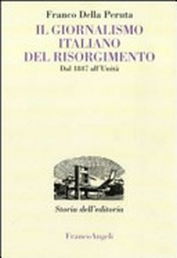 Il giornalismo italiano del Risorgimento : dal 1847 all'Unità /