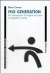 Mix generation : gli adolescenti di origine straniera tra globale e locale /