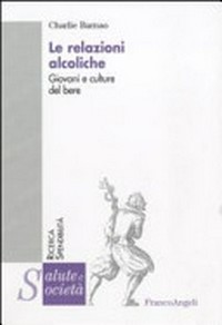 Le relazioni alcoliche : giovani e culture del bere /