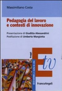 Pedagogia del lavoro e contesti di innovazione /
