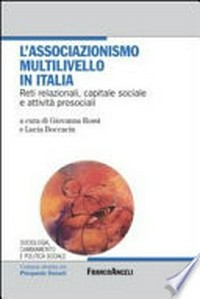 L'associazionismo multilivello in Italia : reti relazionali, capitale sociale e attività prosociali /
