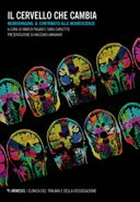 Il cervello che cambia : neuroimaging : il contributo alle neuroscienze /