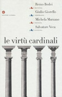 Le virtù cardinali : prudenza, temperanza, fortezza, giustizia /