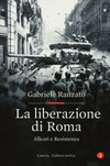 La liberazione di Roma : alleati e Resistenza (8 settembre 1943 - 4 giugno 1944) /