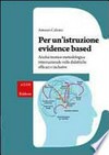 Per un'istruzione evidence based : analisi teorico-metodologica internazionale sulle didattiche efficaci e inclusive /
