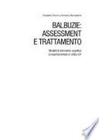 Balbuzie: assessment e trattamento : modelli di intervento cognitivo comportamentale in ottica ICF /