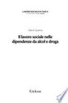 Il lavoro sociale nelle dipendenze da alcol e droga /