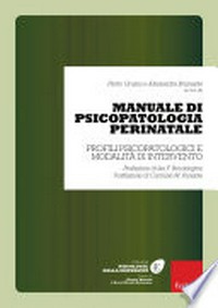 Manuale di psicopatologia perinatale : profili psicopatologici e modalità di intervento /