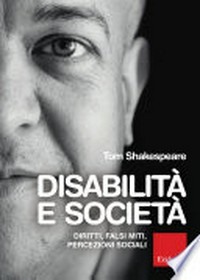 Disabilità e società : diritti, falsi miti, percezioni sociali /