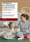 Mindfulness per i disturbi del comportamento : modelli di intervento e attività per bambini e genitori /
