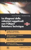 La diagnosi delle relazioni oggettuali con l'Object Relations Technique (ORT) : griglia di valutazione clinica con i dati di un campione italiano di soggetti clinici e non clinici /