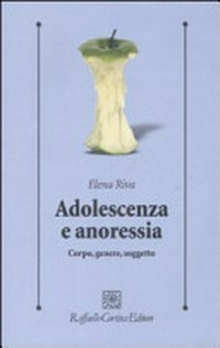 Adolescenza e anoressia : corpo, genere, soggetto /