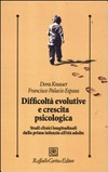 Difficoltà evolutive e crescita psicologica : studi clinici longitudinali dalla prima infanzia all'età adulta /