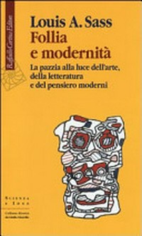 Follia e modernità : la pazzia alla luce dell'arte, della letteratura e del pensiero moderni /