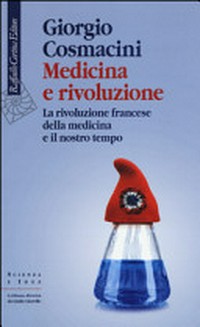 Medicina e rivoluzione : la rivoluzione francese della medicina e il nostro tempo /