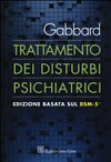 Trattamento dei disturbi psichiatrici : edizione basata sul DSM-5® /