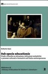 Sub specie educationis : studi e ricerche su istruzione, istituzioni scolastiche e processi culturali e formativi nell’Italia contemporanea /