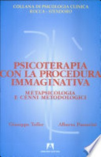 Psicoterapia con la procedura immaginativa : metapsicologia e cenni metodologici /