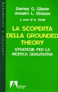 La scoperta della grounded theory : strategie per la ricerca qualitativa /