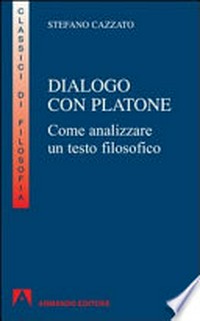 Dialogo con Platone : come analizzare un testo filosofico /