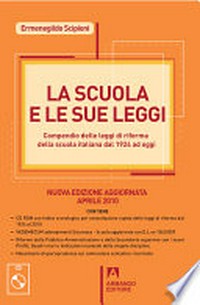 La scuola e le sue leggi : compendio delle leggi di riforma della scuola italiana dal 1924 ad oggi /