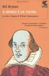 Il mondo è un teatro : la vita e l'epoca di William Shakespeare /