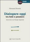 Dialogare oggi tra fede e pensiero : intervista con Giorgio Agnisola /