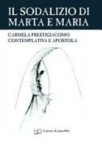 Il sodalizio di Marta e Maria : Carmela Prestigiacomo contemplativa e apostola /