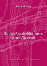 Dottrina sociale della Chiesa : alcune sfide globali /