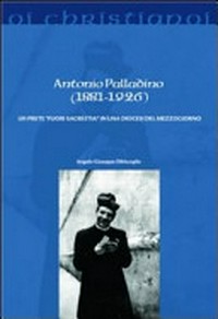 Antonio Palladino (1881-1926) : un prete "fuori sacrestia" in una diocesi del mezzogiorno /