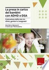 La presa in carico dei bambini con ADHD e DSA : costruzione della rete tra clinici, genitori e insegnanti /