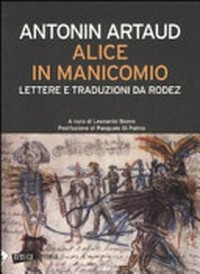 Alice in manicomio : lettere e traduzioni da Rodez /