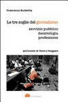 Le tre soglie del giornalismo : servizio pubblico, deontologia, professione /