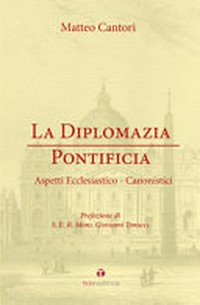 La diplomazia pontificia : aspetti ecclesiastico-canonistici /