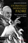 Un fratello diventato padre : papa Giovanni XXIII vescovo di Roma /