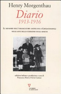 Diario 1913-1916 : le memorie dell'ambasciatore americano a Costantinopoli negli anni dello sterminio degli armeni /