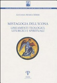 Mistagogia dell'icona : lineamenti teologici, liturgici e spirituali /