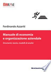 Manuale di economia e organizzazione aziendale : strumenti, teorie, modelli di analisi /