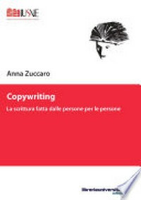 Copywriting : la scrittura fatta dalle persone per le persone /