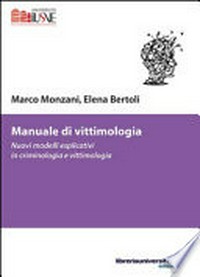 Manuale di vittimologia : nuovi modelli esplicativi in criminologia e vittimologia /