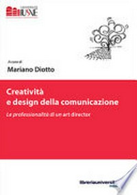 Creatività e design della comunicazione : le professionalità di un art director /
