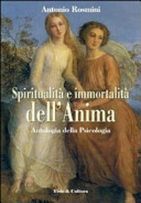 Spiritualità e immortalità dell'anima : antologia della Psicologia /