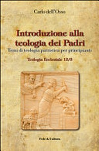 Introduzione alla teologia dei Padri : temi di teologia patristica per principianti /