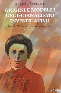 Origini e modelli del giornalismo investigativo : Ida M. Tarbell e i Muckrakers /
