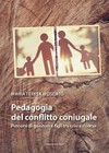 Pedagogia del conflitto coniugale : percorsi di genitori e figli fra crisi e risorse /