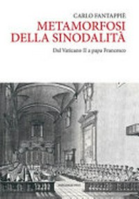 Metamorfosi della sinodalità : dal Vaticano II a papa Francesco /