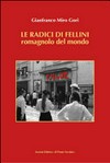 Le radici di Fellini : romagnolo del mondo /