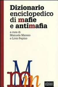 Dizionario enciclopedico di mafie e antimafia /
